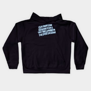 Stay away from negative people Kids Hoodie